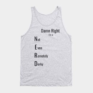 Damn Right I'm a Nerd Tank Top